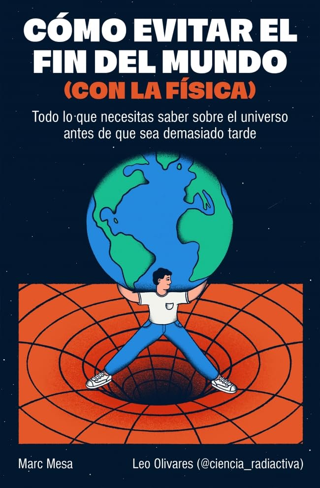 Libro: Cómo evitar el fin del mundo (con la física): Todo lo que necesitas saber sobre el universo antes de que sea demasiado tarde (Somos B)