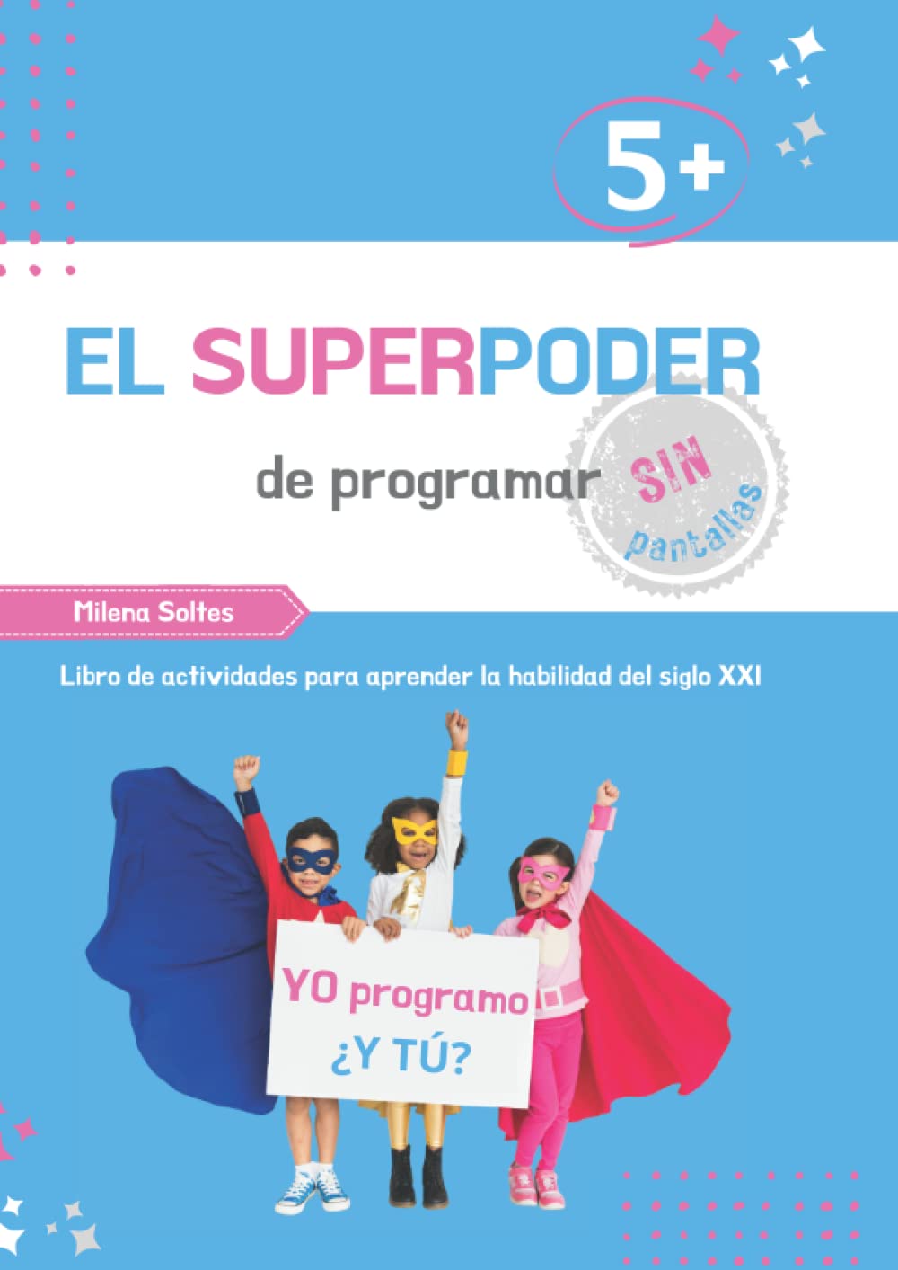 Libro: El Superpoder de programar (sin pantallas): Cuaderno de actividades para aprender el pensamiento computacional sin pantallas (Spanish Edition)