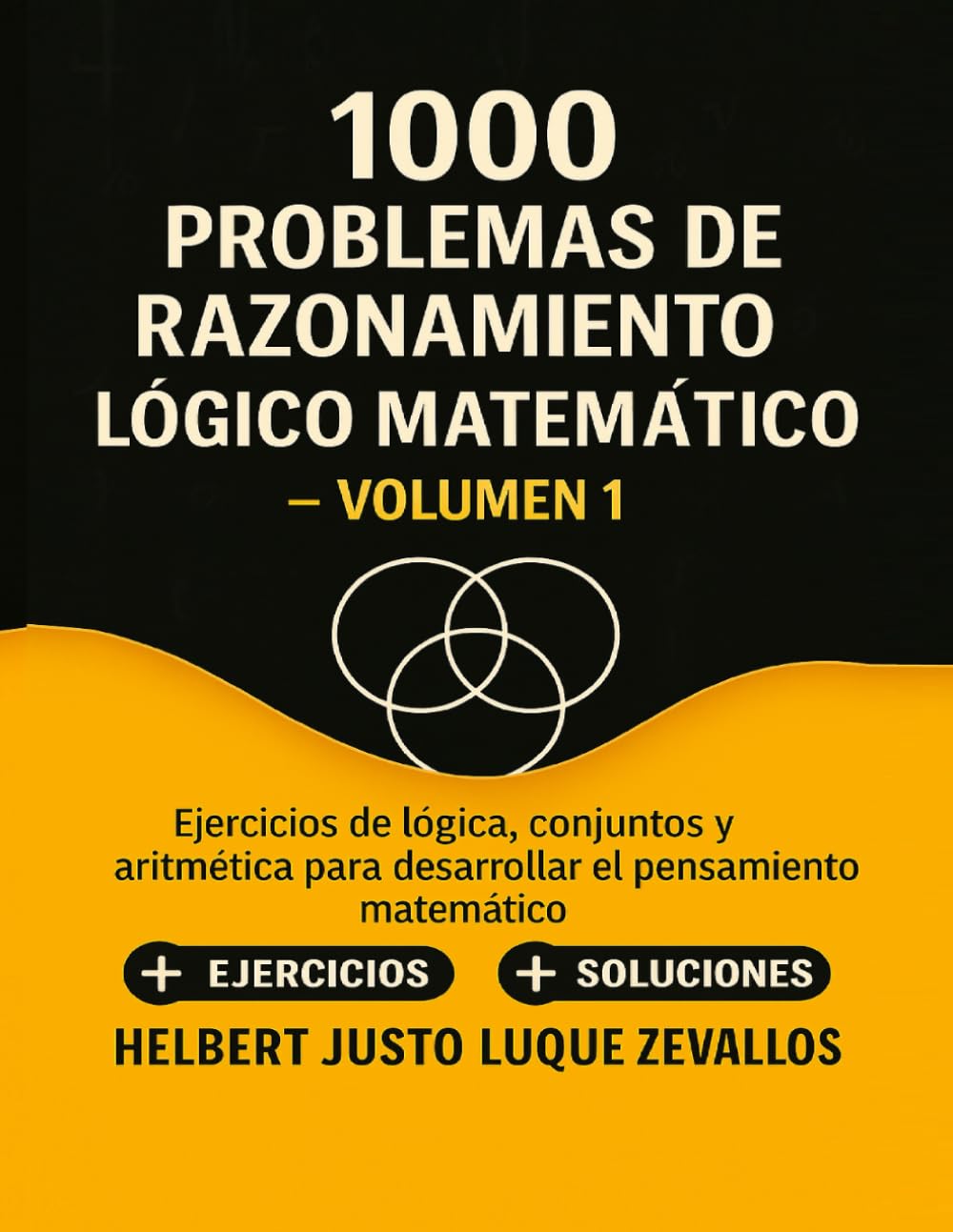 Libro: 1000 problemas de razonamiento lógico matemático Volumen 01: Ejercicios de lógica, conjuntos y aritmética para desarrollar el pensamiento matemático (Mil Ejercicios de Matemática) (Spanish Edition)
