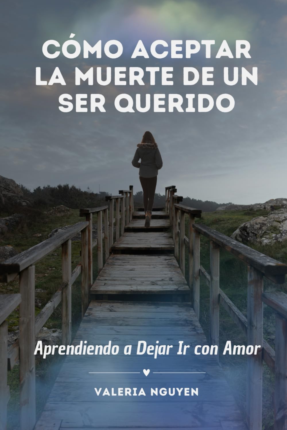 Libro: Cómo Aceptar la Muerte de un Ser Querido: Aprendiendo a Dejar Ir con Amor (Spanish Edition)