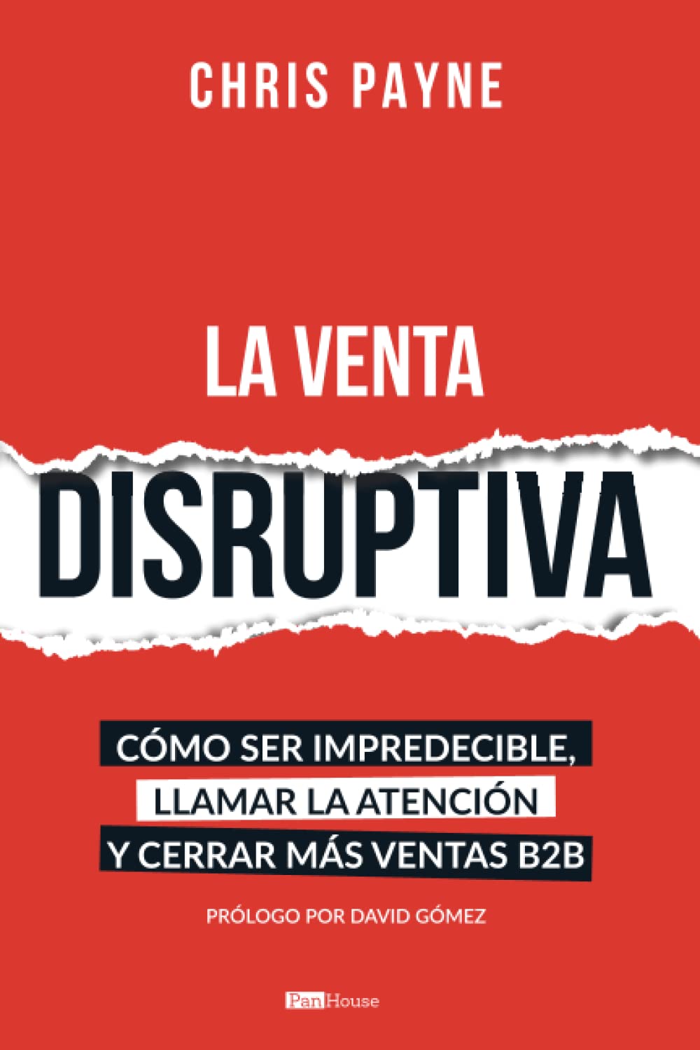Libro: La venta disruptiva: Cómo ser impredecible, llamar la atención y cerrar más ventas B2B
