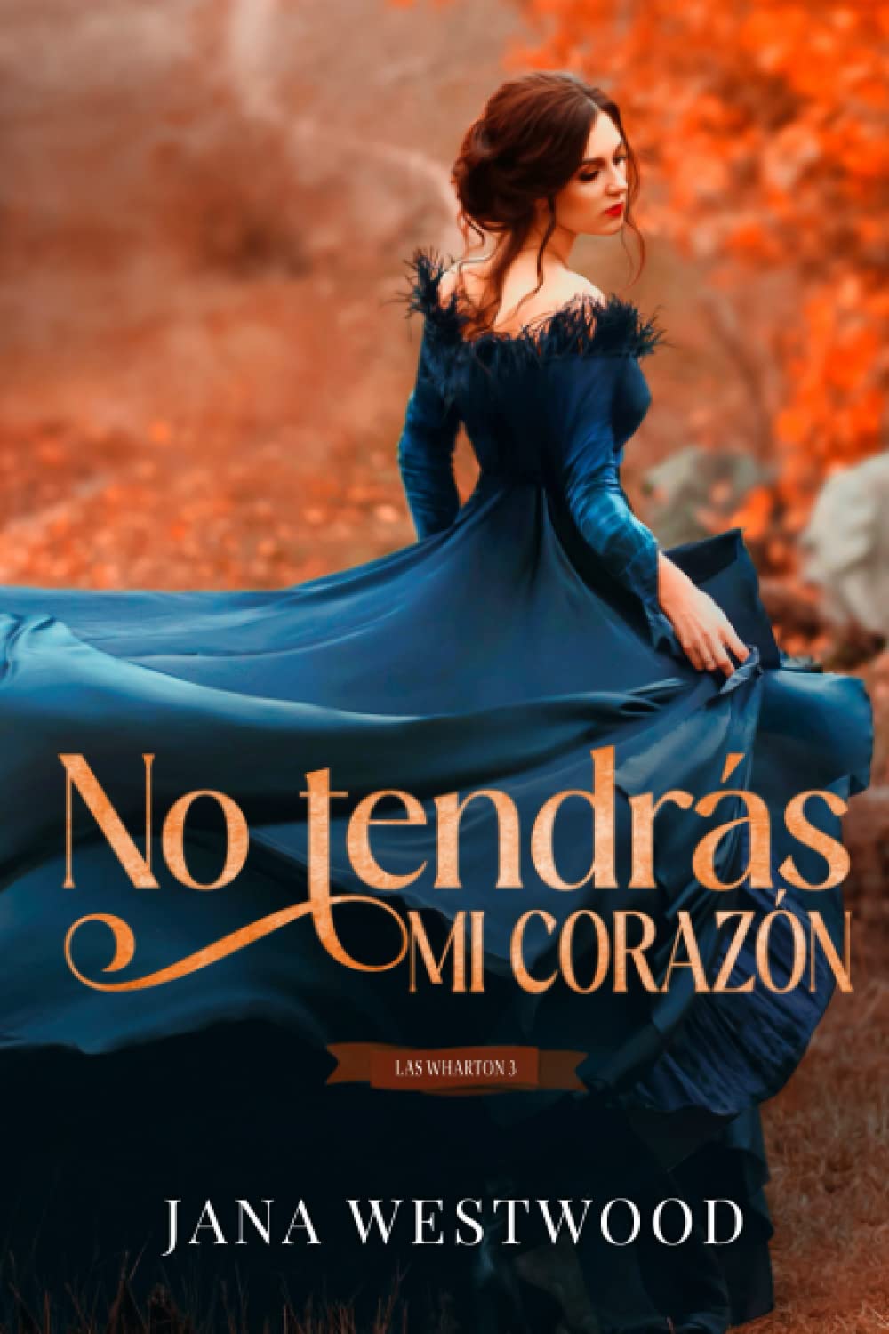 Libro: No tendrás mi corazón (Las Wharton) (Spanish Edition)