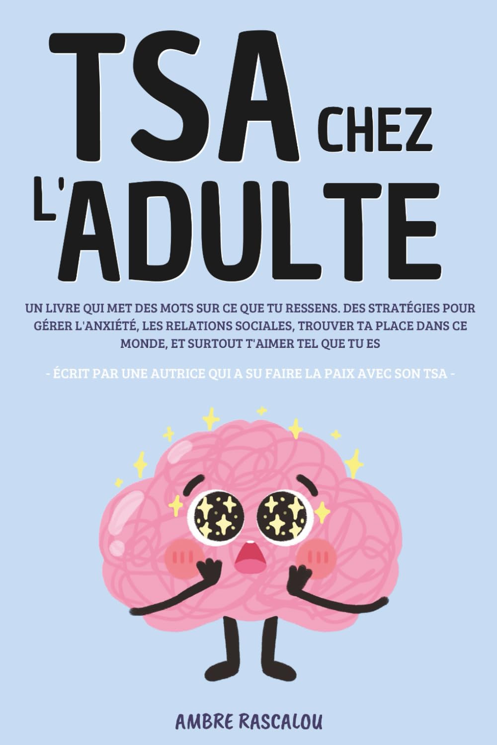 Libro: TSA CHEZ L'ADULTE: Des méthodes pour gérer le stress, l'anxiété, les relations sociales, le quotidien et apprendre à s'aimer (French Edition)