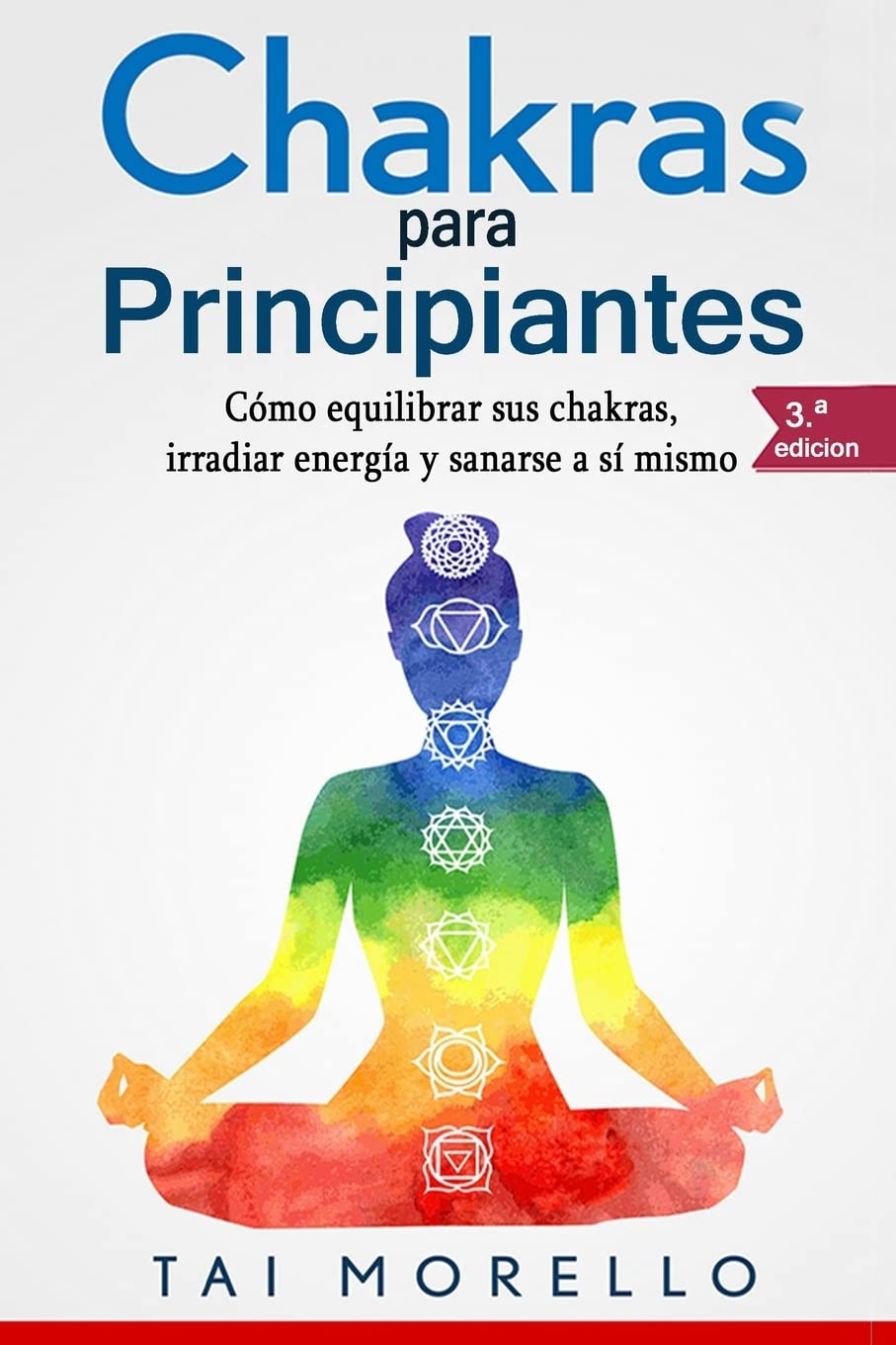 Libro: Chakras para Principiantes: Cómo equilibrar sus chakras, irradiar energía y sanarse a sí mismo