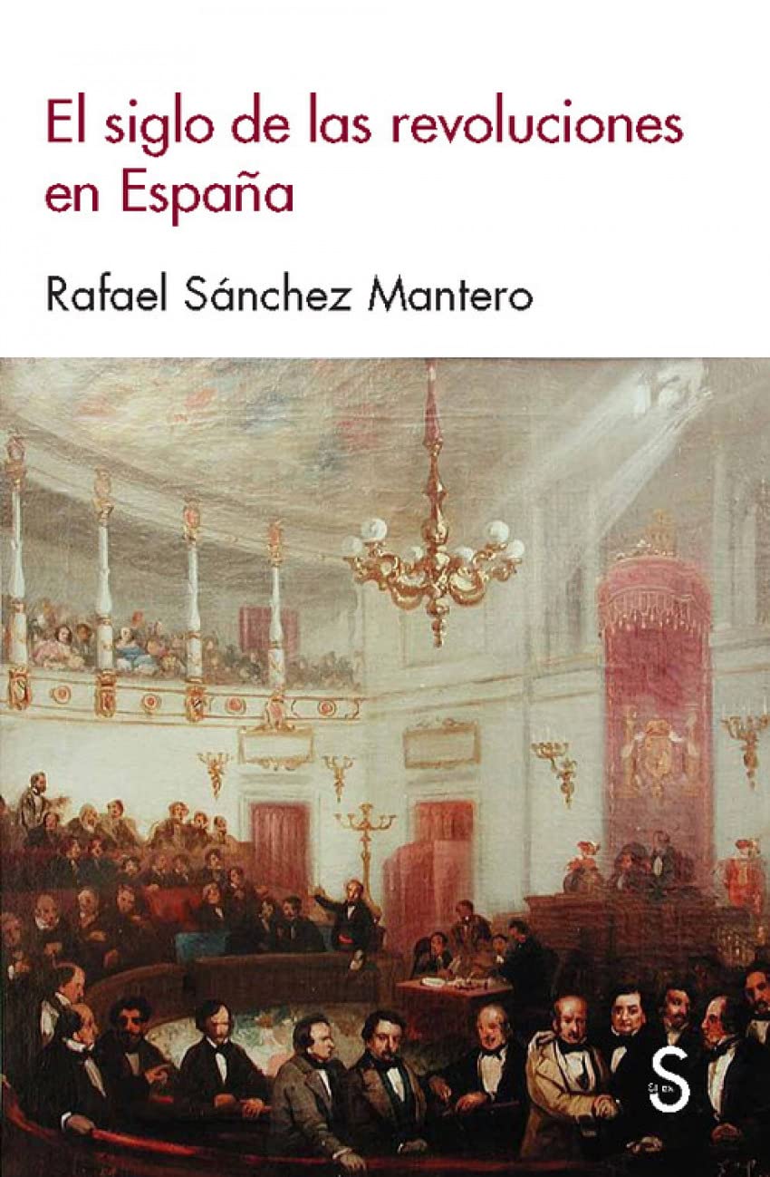Libro: SIGLO DE LAS REVOLUCIONES EN ESPA¥A, (Sílex Historia)