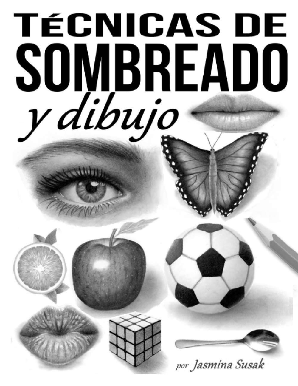 Libro: Técnicas de sombreado y dibujo (Aprende a dibujar de forma realista)