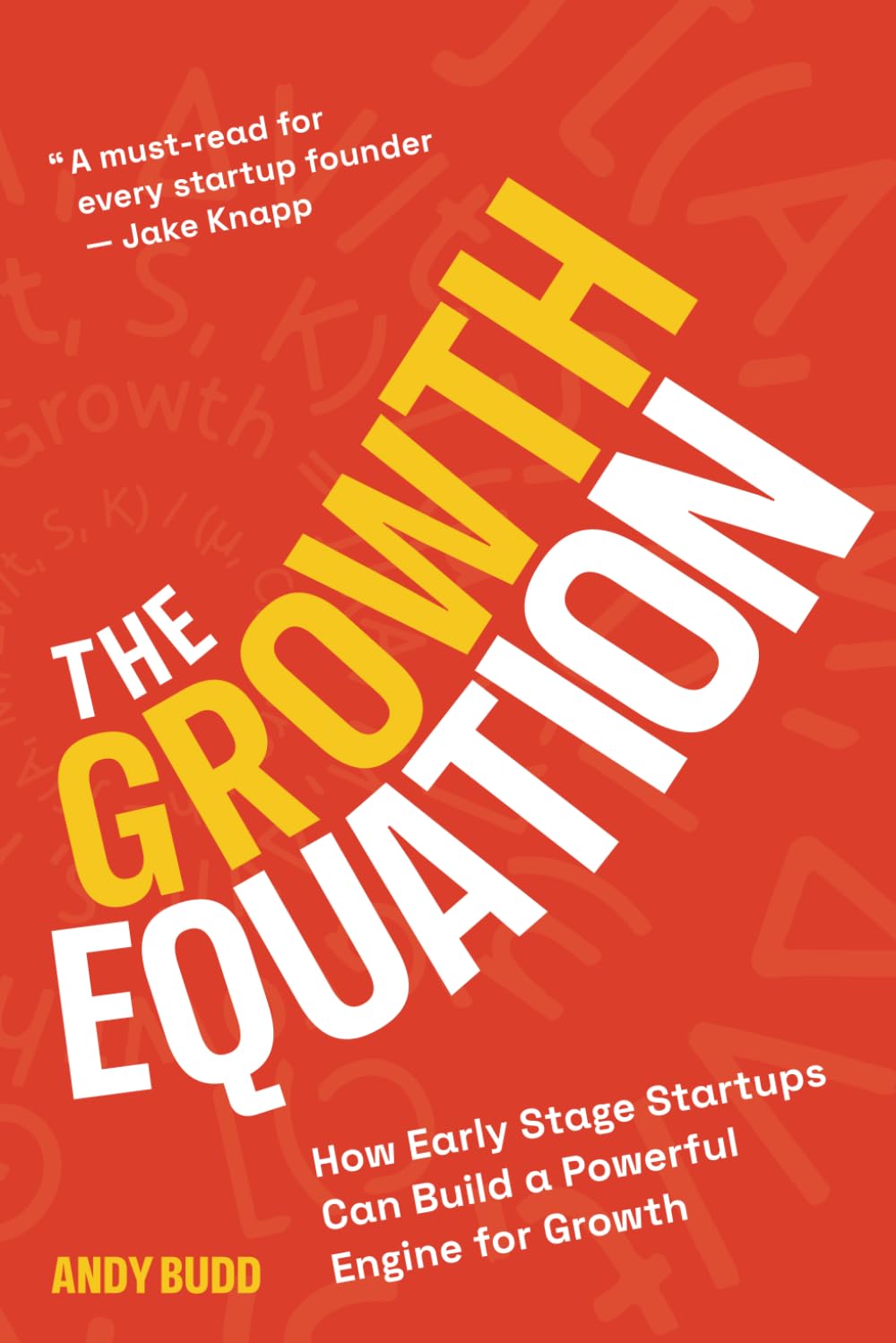 Libro: The Growth Equation: How Early Stage Startups Can Build a Powerful Engine for Growth