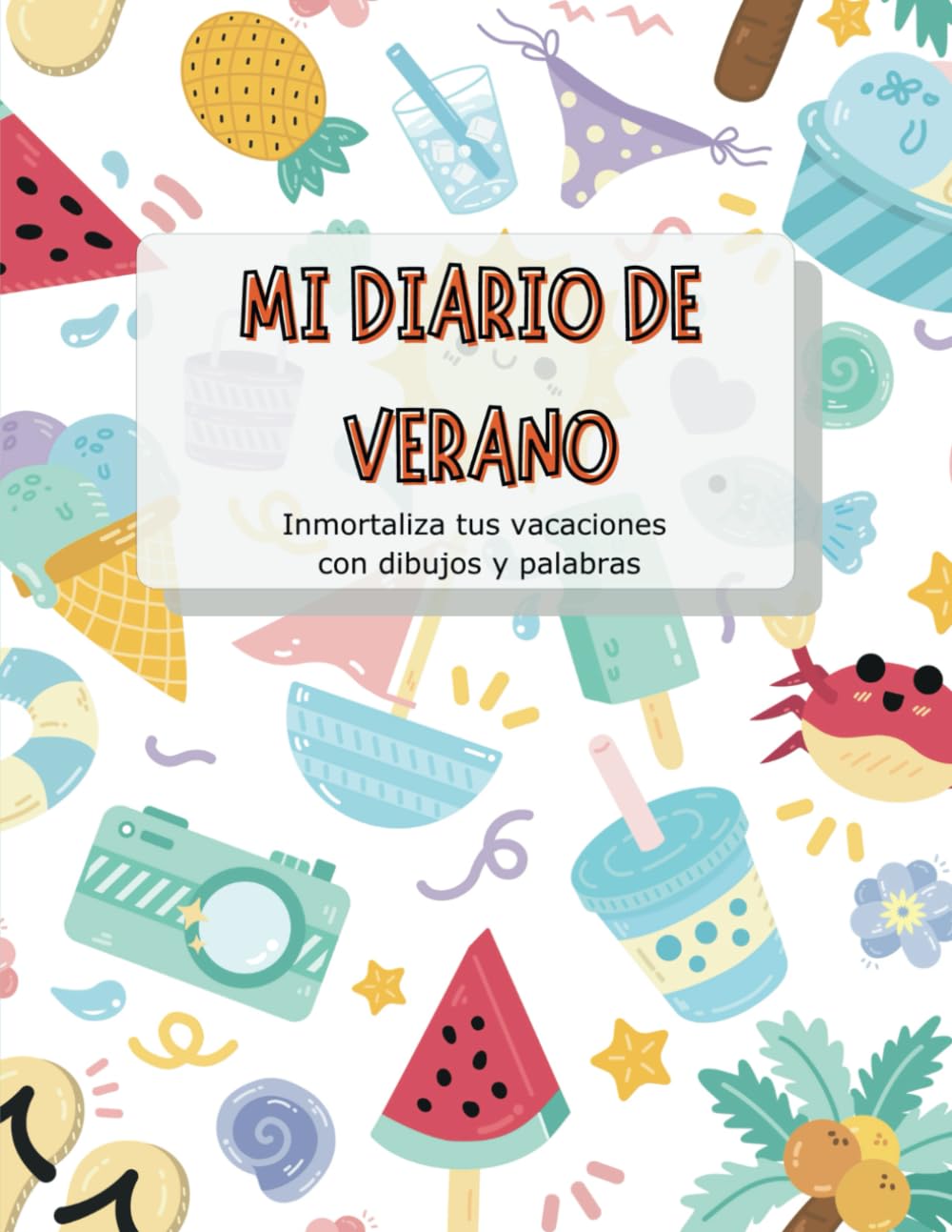Libro: Mi diario de verano: Inmortaliza tus vacaciones con dibujos y palabras. Cuaderno creativo para niños de 6 a 12 años.