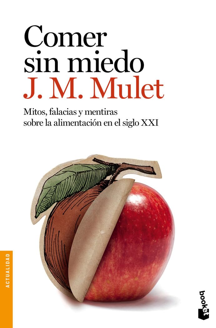 Libro: Comer sin miedo: Mitos, falacias y mentiras sobre la alimentación en el siglo XXI