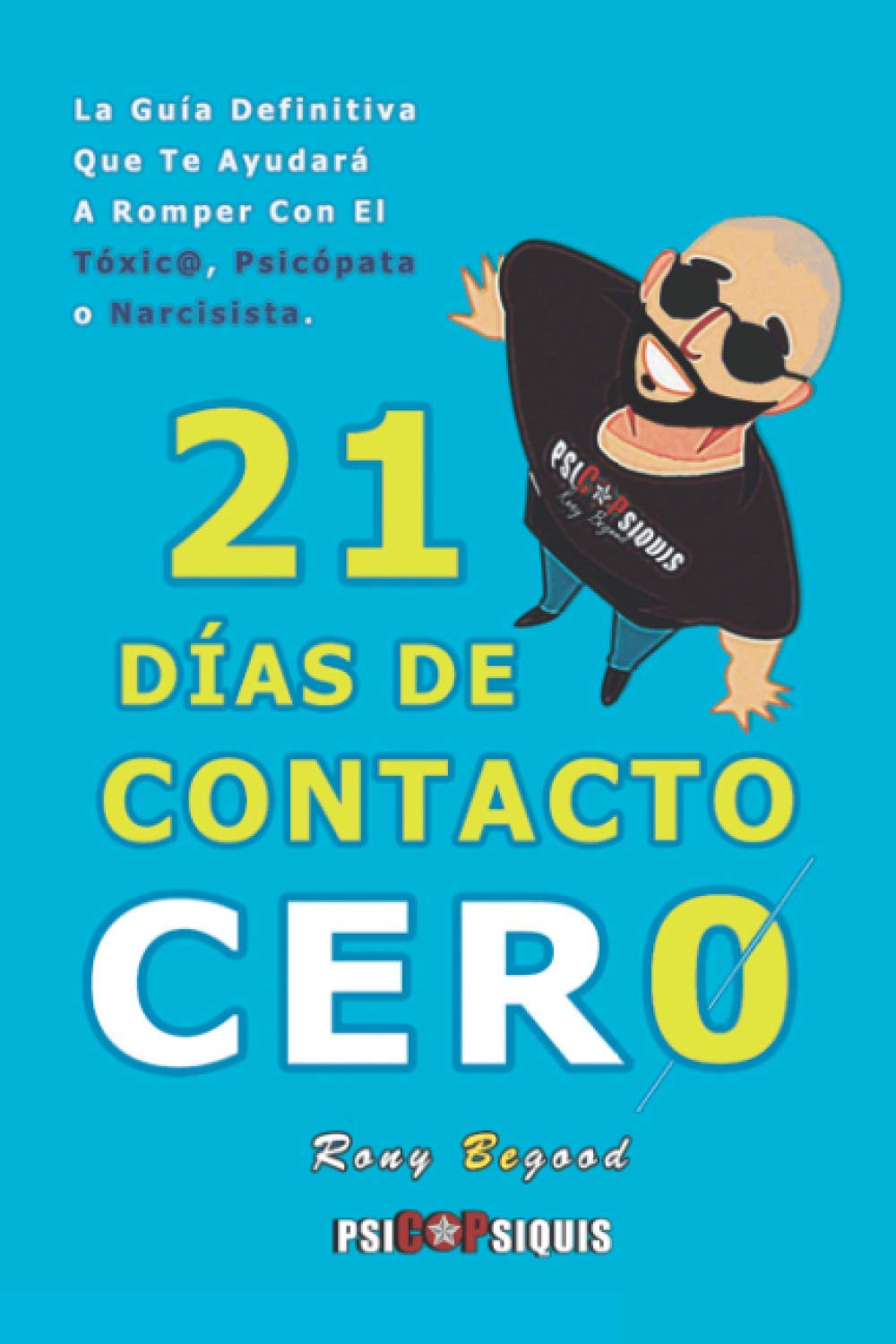 Libro: 21 Días De Contacto Cero (NARCISISTAS y PSICÓPATAS) (Spanish Edition)