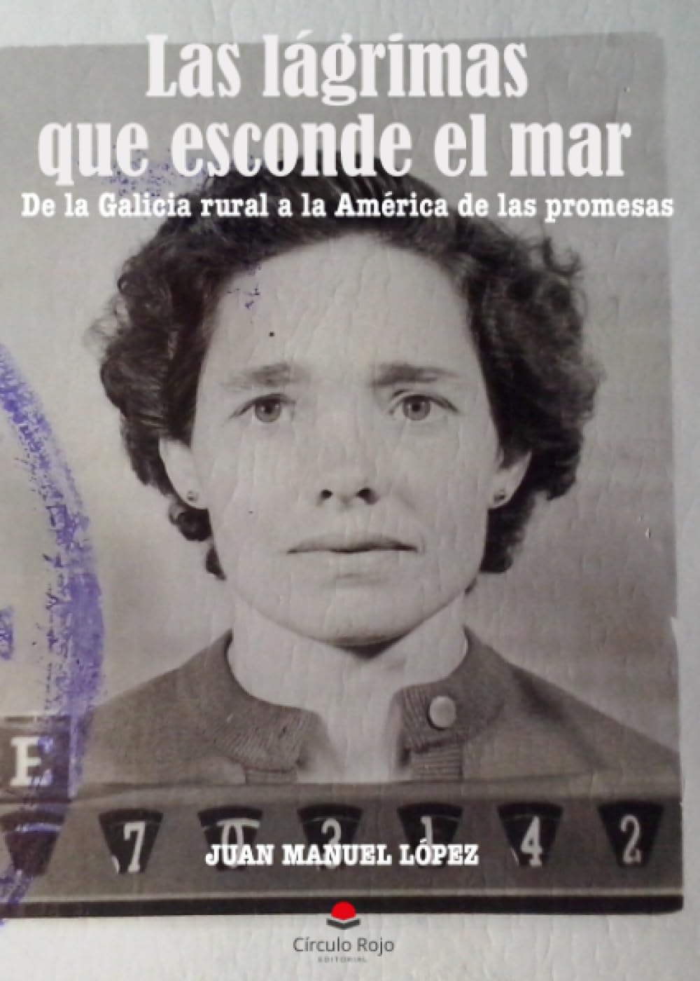 Libro: Las lágrimas que esconde el mar: De la Galicia rural a la América de las promesas (NOVELA)