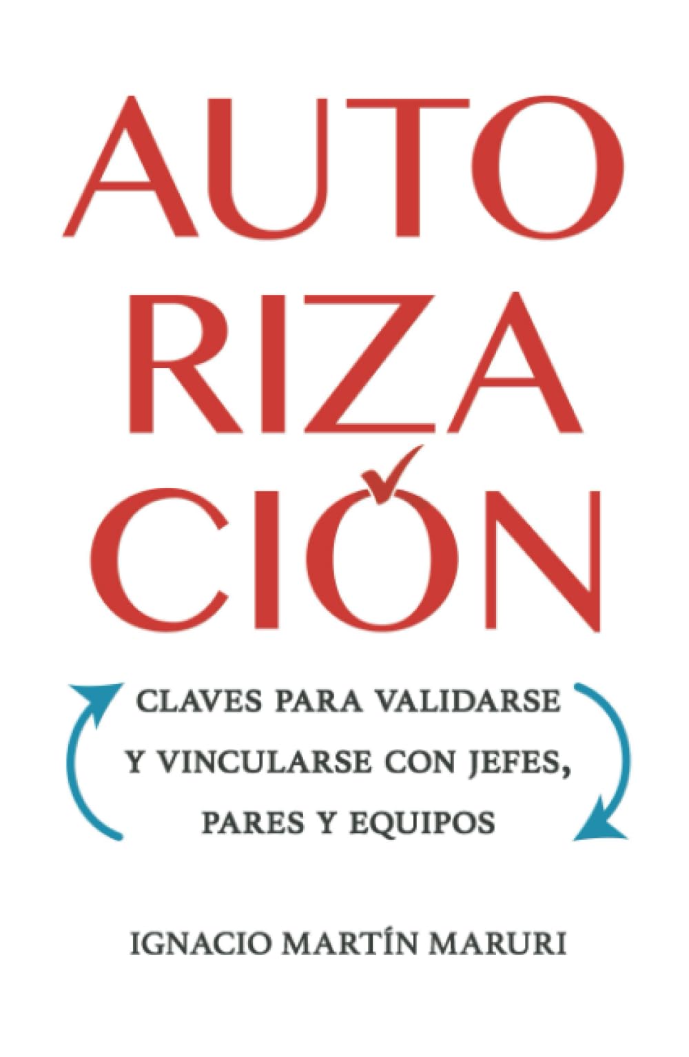 Libro: Autorización. Claves para validarse y vincularse con jefes, pares y equipos