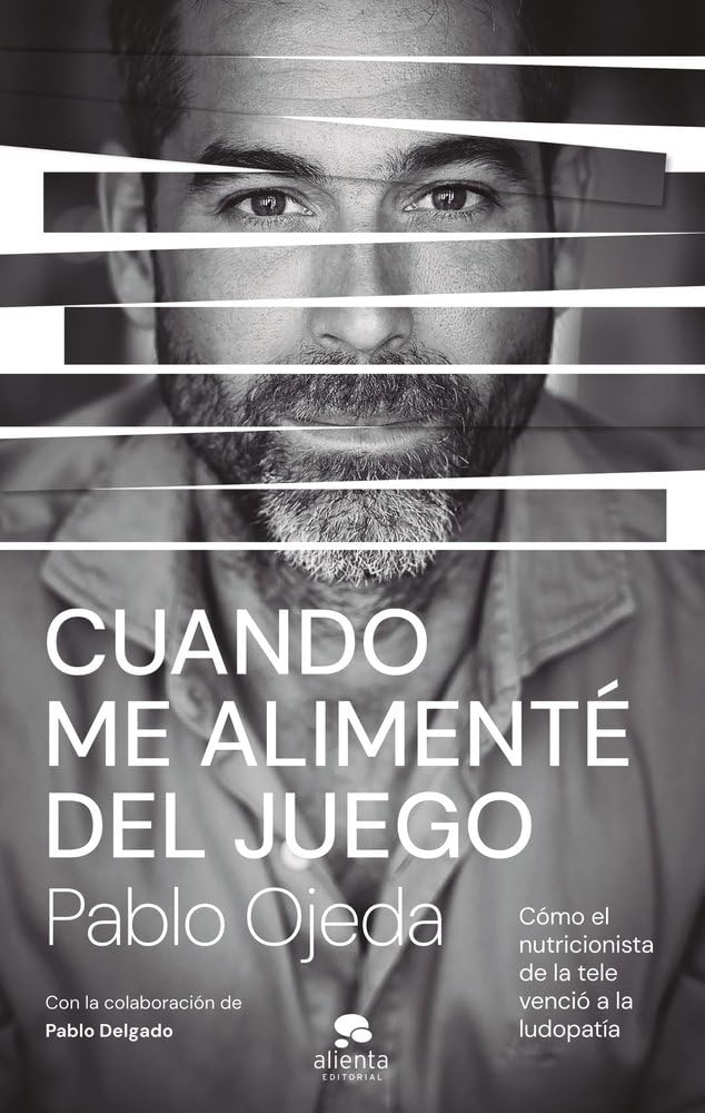 Libro: Cuando me alimenté del juego: Cómo el nutricionista de la tele venció a la ludopatía (Alienta)