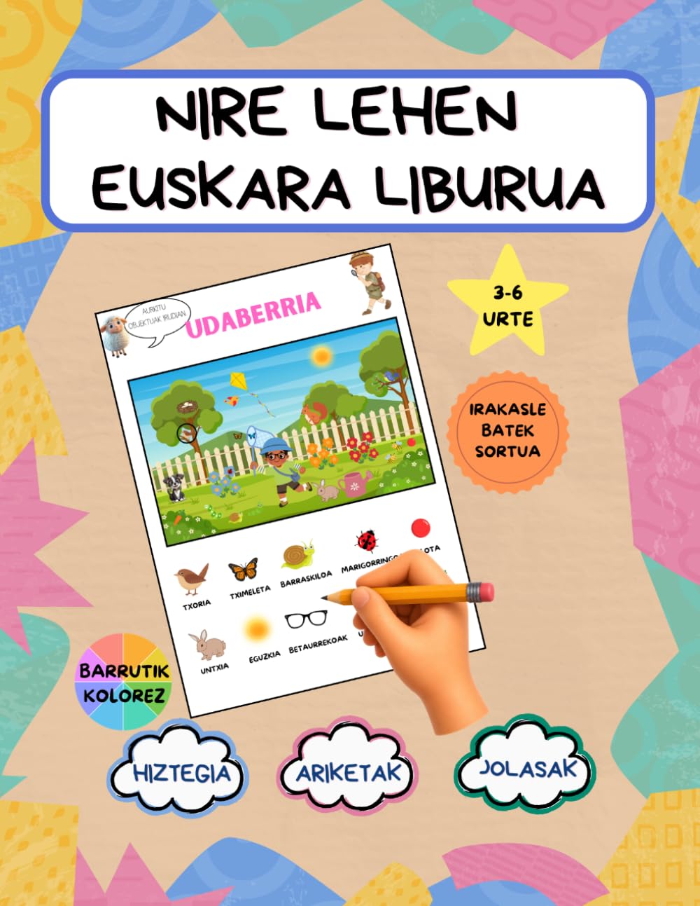 NIRE LEHEN EUSKARA LIBURUA: 3-6 URTE - HIZTEGIA, ARIKETAK ETA JOLASAK EUSKARAZ