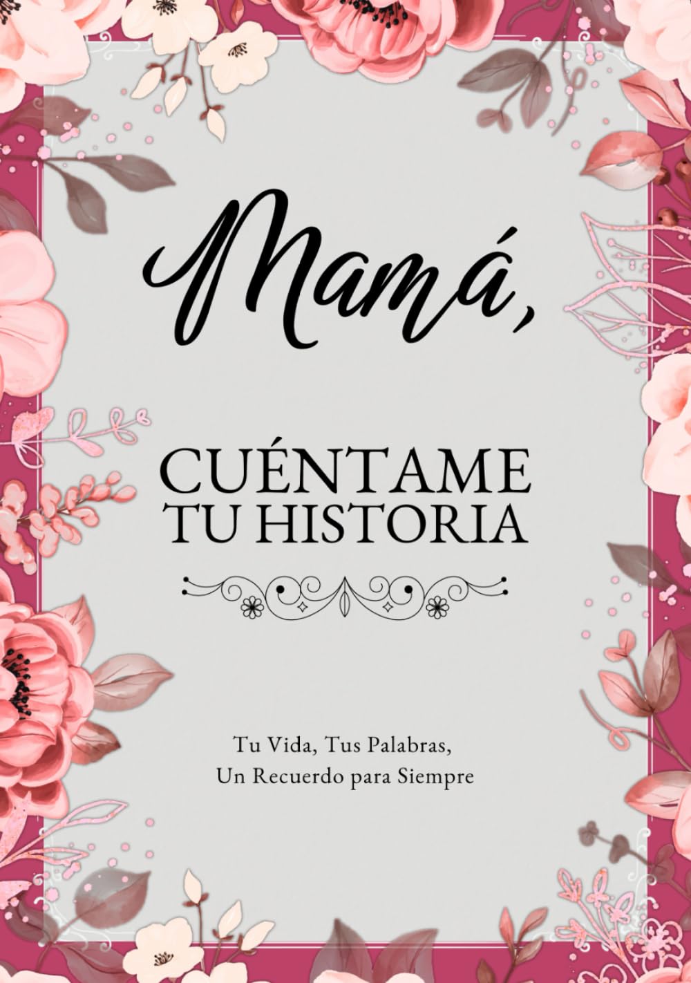 Libro: Mamá, Cuéntame Tu Historia: Tu Vida, Tus Palabras, Un Recuerdo para Siempre. Un Diario Guiado para Completar y Devolver
