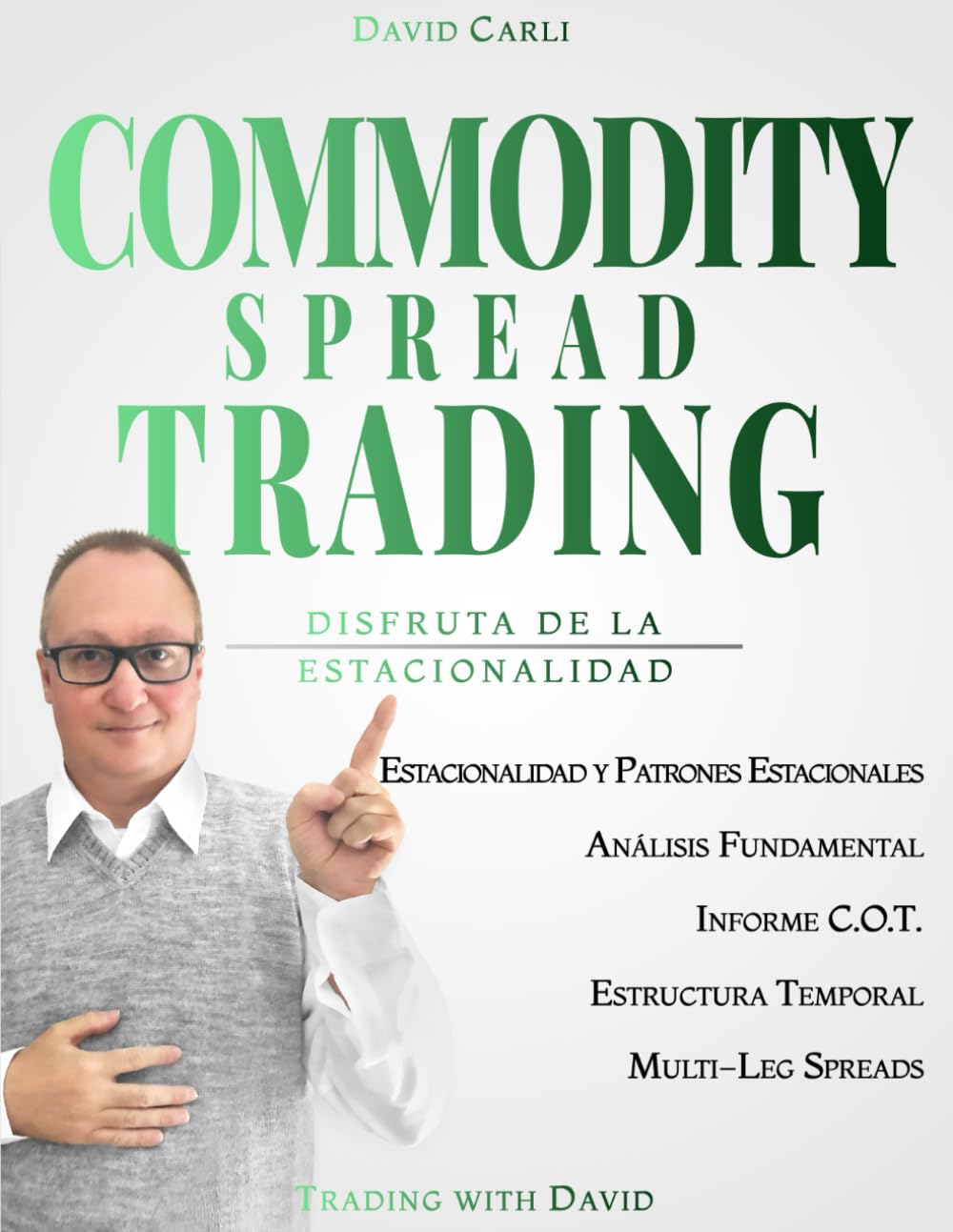 Libro: Commodity Spread Trading - Disfruta de la Estacionalidad: Volumen 1 - Aprenda a operar con spread trading, la mejor manera de negociar futuros de ... (Financial Books) (Spanish Edition)
