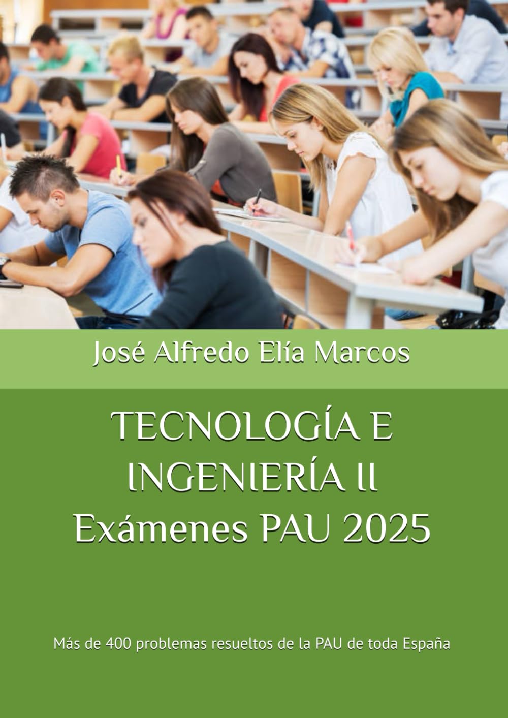 Libro: TECNOLOGÍA E INGENIERÍA II Exámenes PAU 2025: Más de 400 problemas resueltos de la PAU de toda España