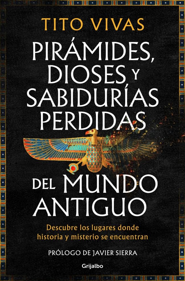 Libro: Pirámides, dioses y sabidurías perdidas del mundo antiguo: Descubre los lugares donde historia y misterio se encuentran (Ocio, entretenimiento y viajes)