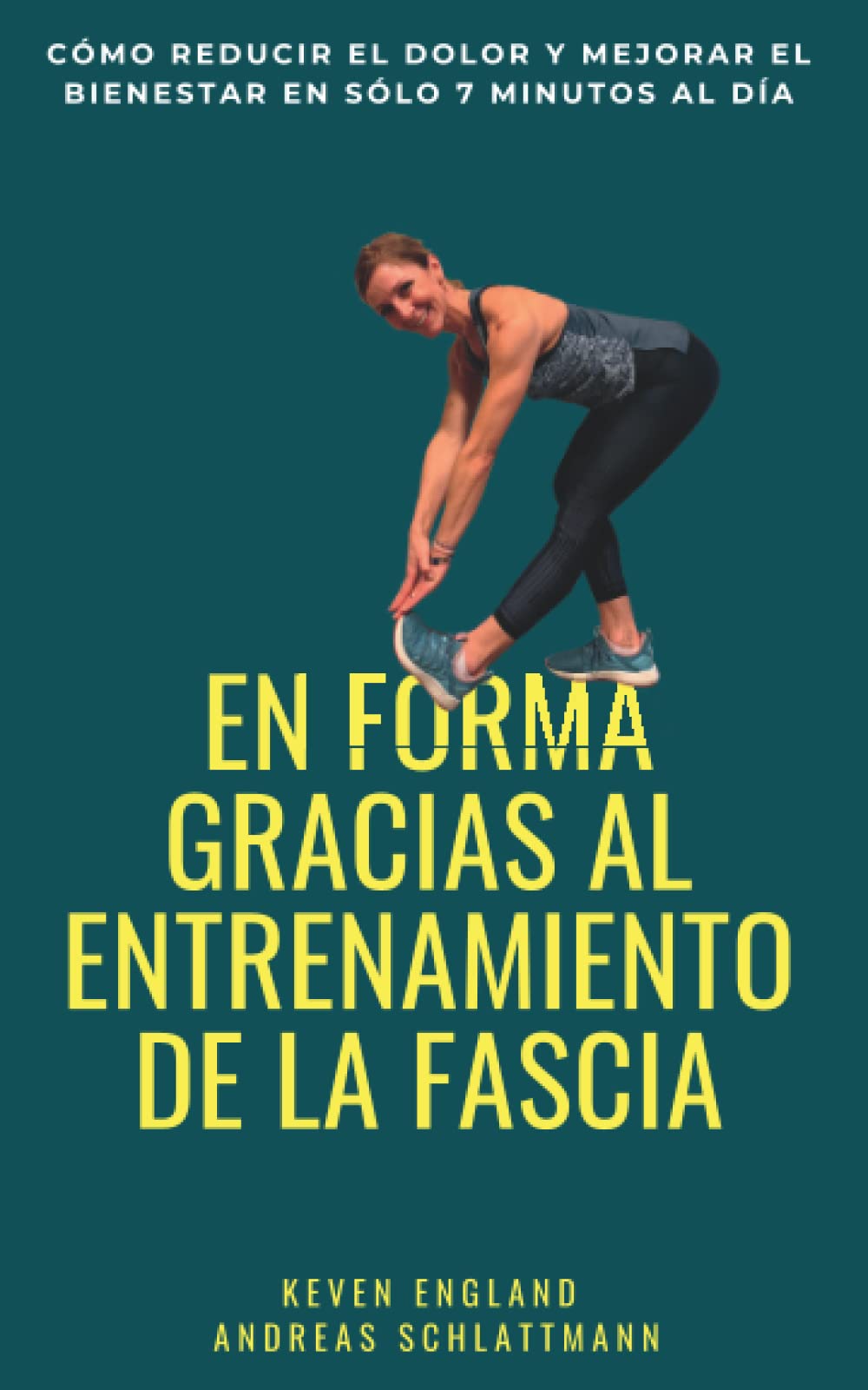 Libro: En forma gracias al entrenamiento de la fascia: Cómo reducir el dolor y mejorar el bienestar en solo 7 minutos al día
