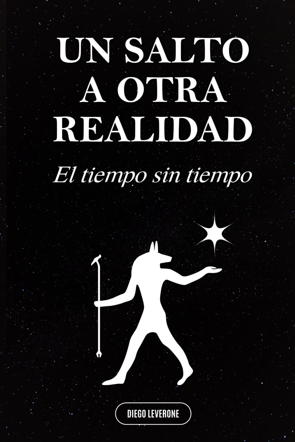 Libro: UN SALTO A OTRA REALIDAD: EL TIEMPO SIN TIEMPO (RECUERDOS DEL ALMA)