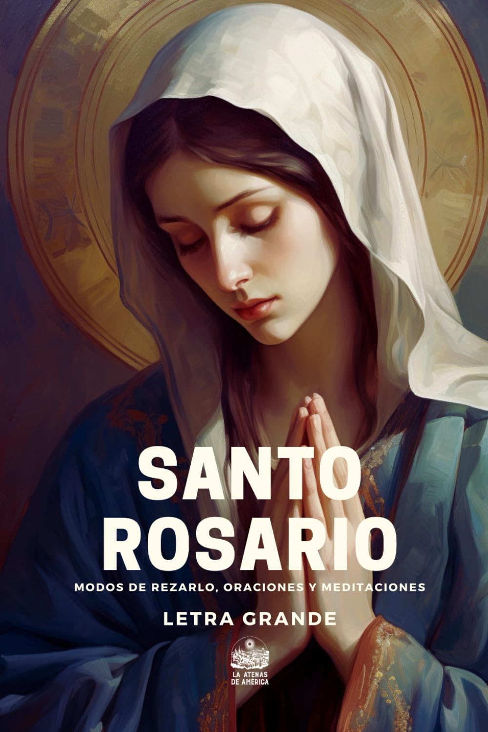 Libro: Santo Rosario. Modos de rezarlo, Oraciones y Meditaciones: Letra grande (Spanish Edition)