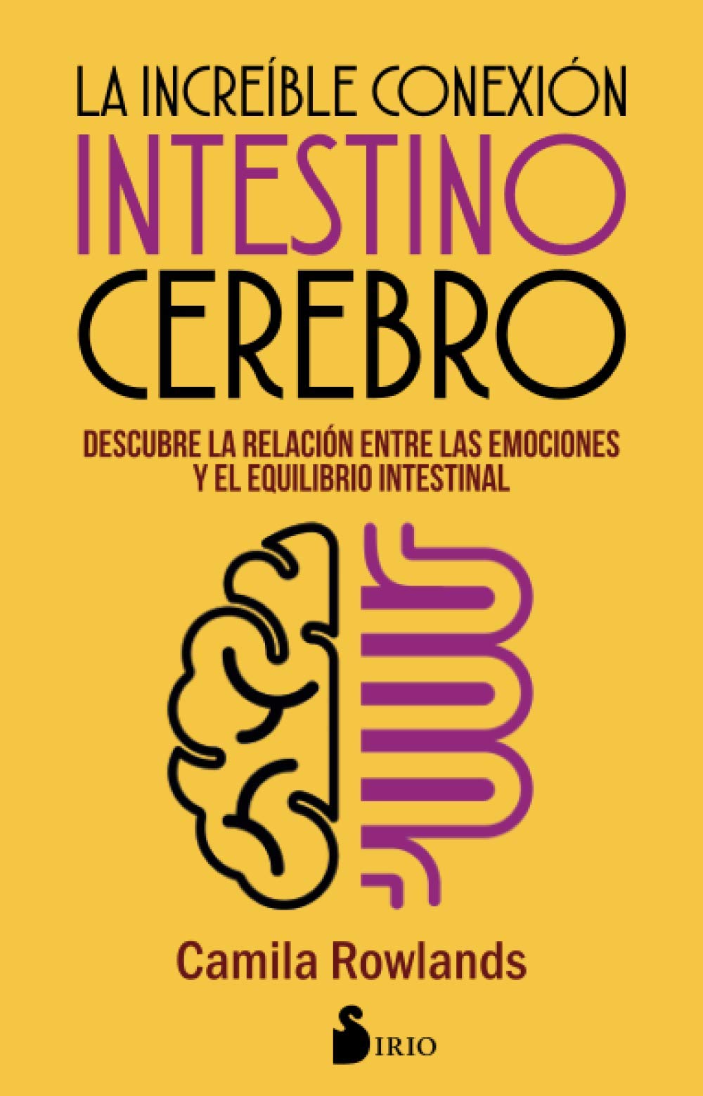 Libro: Increible conexion intestino cerebro: Descubre la relación entre las emociones y el equilibrio intestinal (SIRIO)