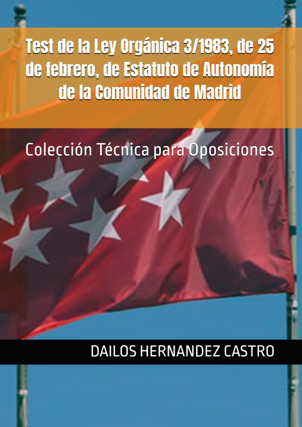 Libro: Test de la Ley Orgánica 3/1983, de 25 de febrero, de Estatuto de Autonomía de la Comunidad de Madrid: Colección Técnica para Oposiciones (Spanish Edition)