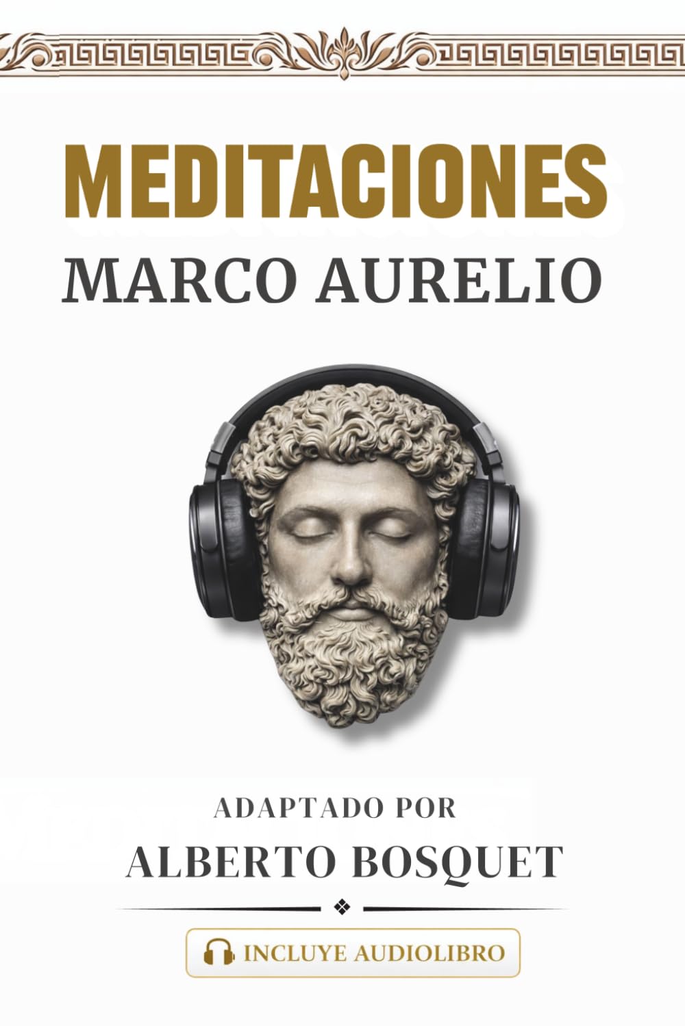 Libro: MEDITACIONES DE MARCO AURELIO: Los 12 libros completos. El libro de estoicismo en español con traducción moderna + audiolibro | Filosofía estoica aplicada (Desarrollo personal y autoayuda)