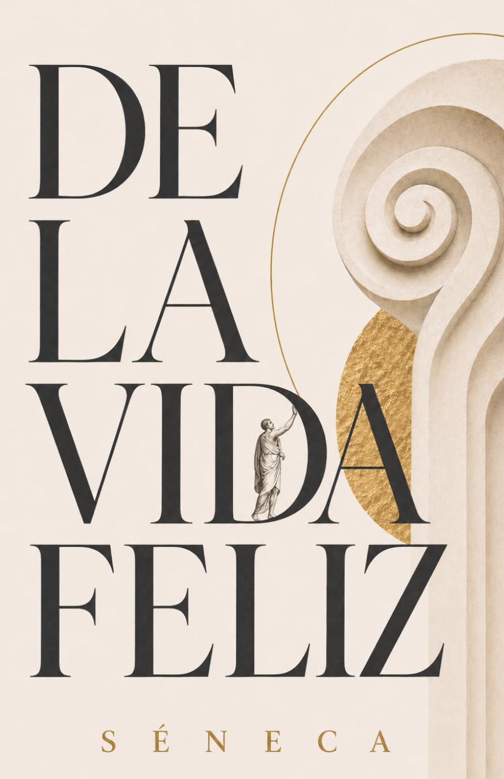 Libro: De la vida feliz: Edición especial con guía práctica, glosario estoico y notas (ESENCIALES ESTOICOS)