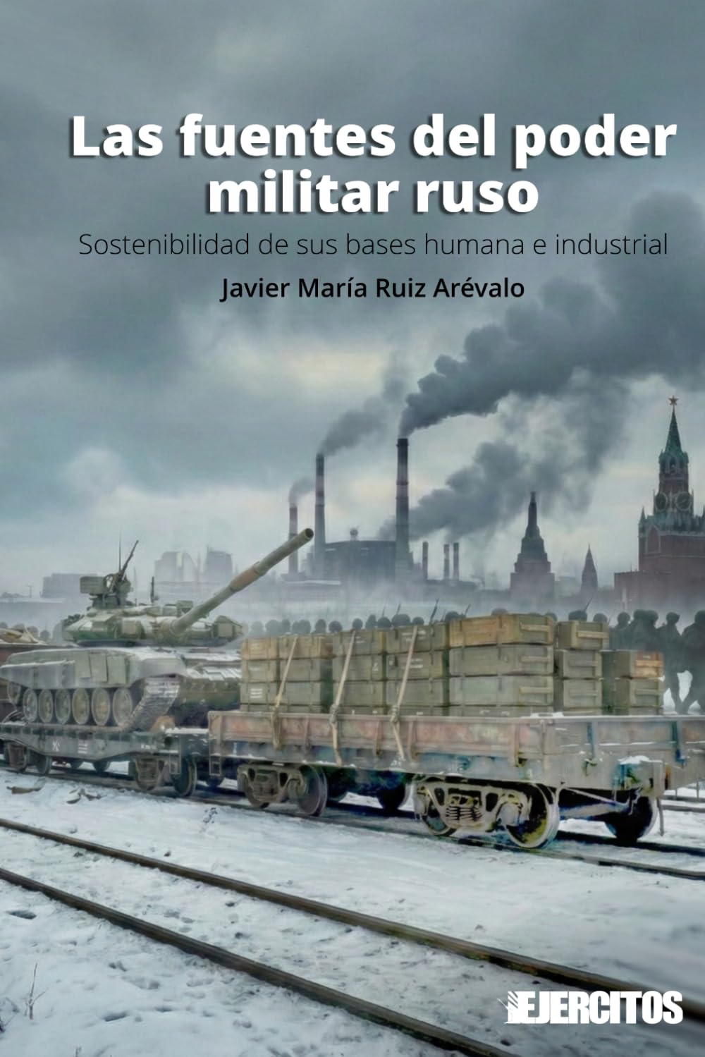 Libro: Las fuentes del poder militar ruso: Sostenibilidad de sus bases humana e industrial (Ejércitos) (Spanish Edition)