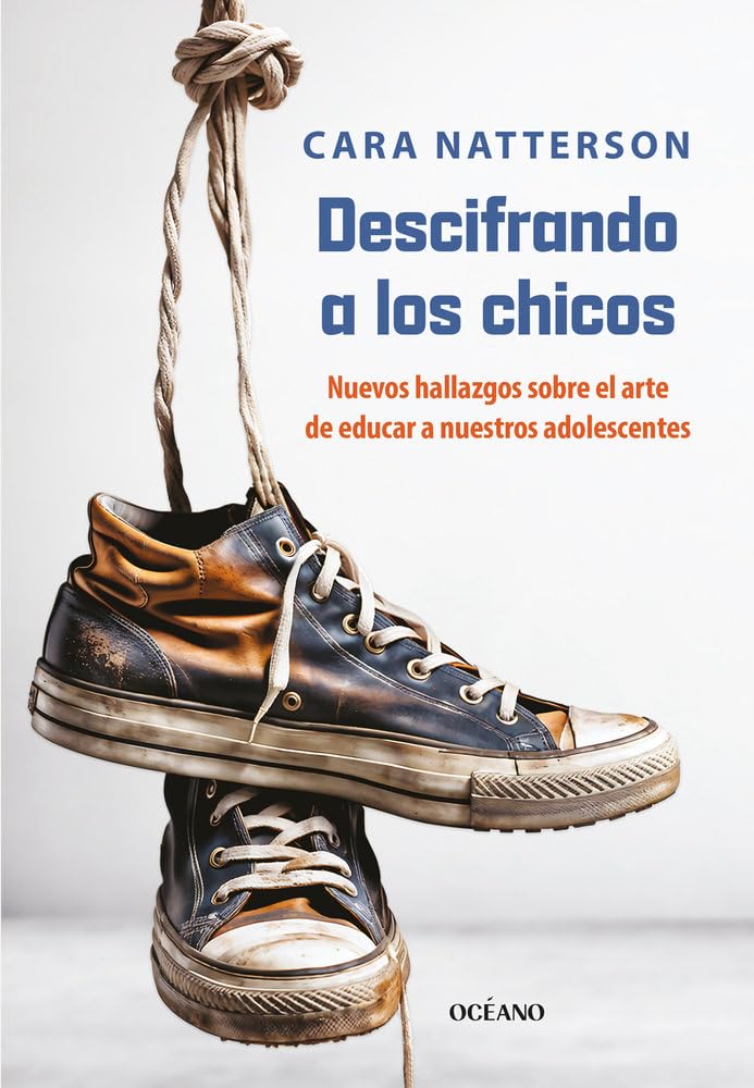 Libro: Descifrando a los chicos: Nuevos hallazgos sobre el arte de educar a nuestros adolescentes