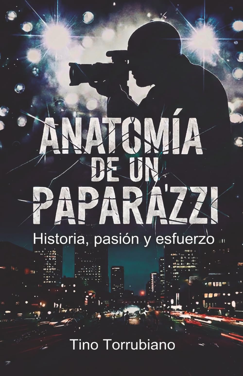 Libro: ANATOMIA DE UN PAPARAZZI: Anécdotas inéditas, vivencias, secretos y fotos de un paparazzi en el mundo de los famosos.