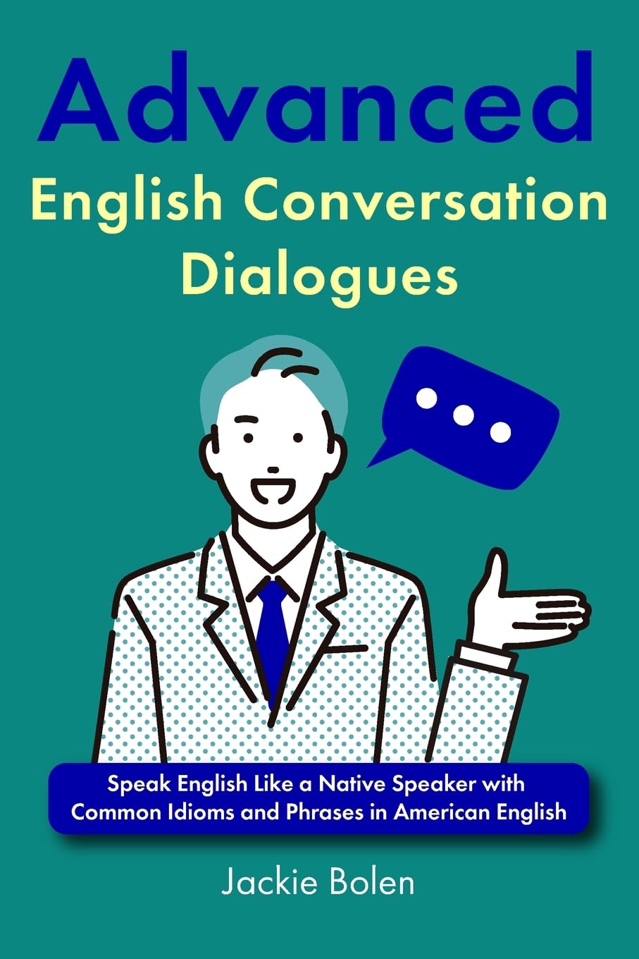 Libro: Advanced English Conversation Dialogues: Speak English Like a Native Speaker with Common Idioms and Phrases in American English: 5