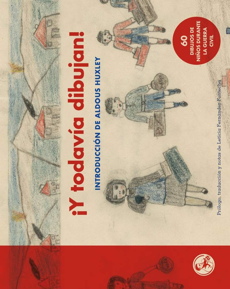 Libro: Y todavia dibujan 60 dibujos de niños de la Guerra Civil: Con una introducción de Aldous Huxley: 22 (Libros del apuntador)