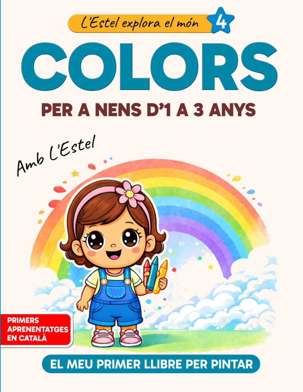 Libro: Colors per a nens d’1 a 3 anys: Llibre per pintar i aprendre els colors (Primers aprenentatges en català): Amb Estel | Aprendre els colors bàsics amb ... (L'Estel explora el món) (Catalan Edition)