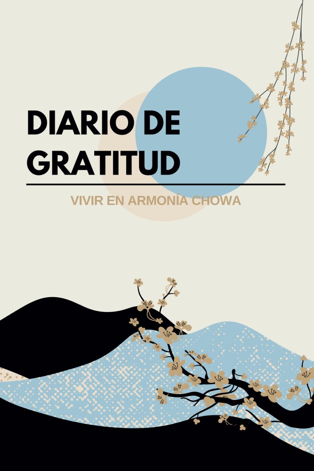 Libro: Diario de Gratitud: Vivir en Armonía Chowa. Reflexiona, Agradece y Transforma Tu Vida con solo 5 minutos al día