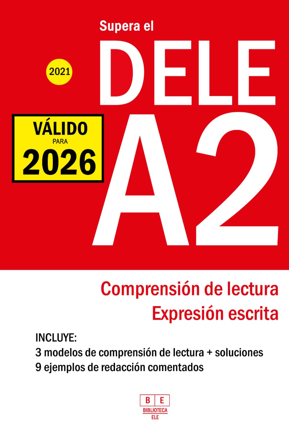 Libro: Supera el DELE A2 - 2021 - Comprensión de Lectura y Expresión Escrita: 3 modelos de Comprensión de Lectura y Expresión Escrita. 9 ejemplos de ... del examen DELE español. (Biblioteca ELE)