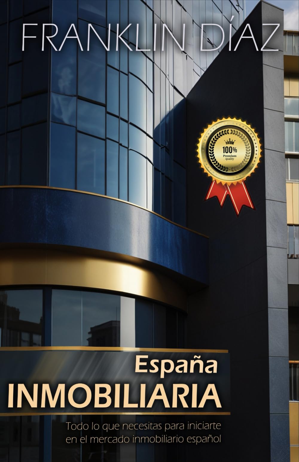 Libro: ESPAÑA INMOBILIARIA: Todo lo que necesitas para iniciarte en el mercado inmobiliario español (Spanish Edition)