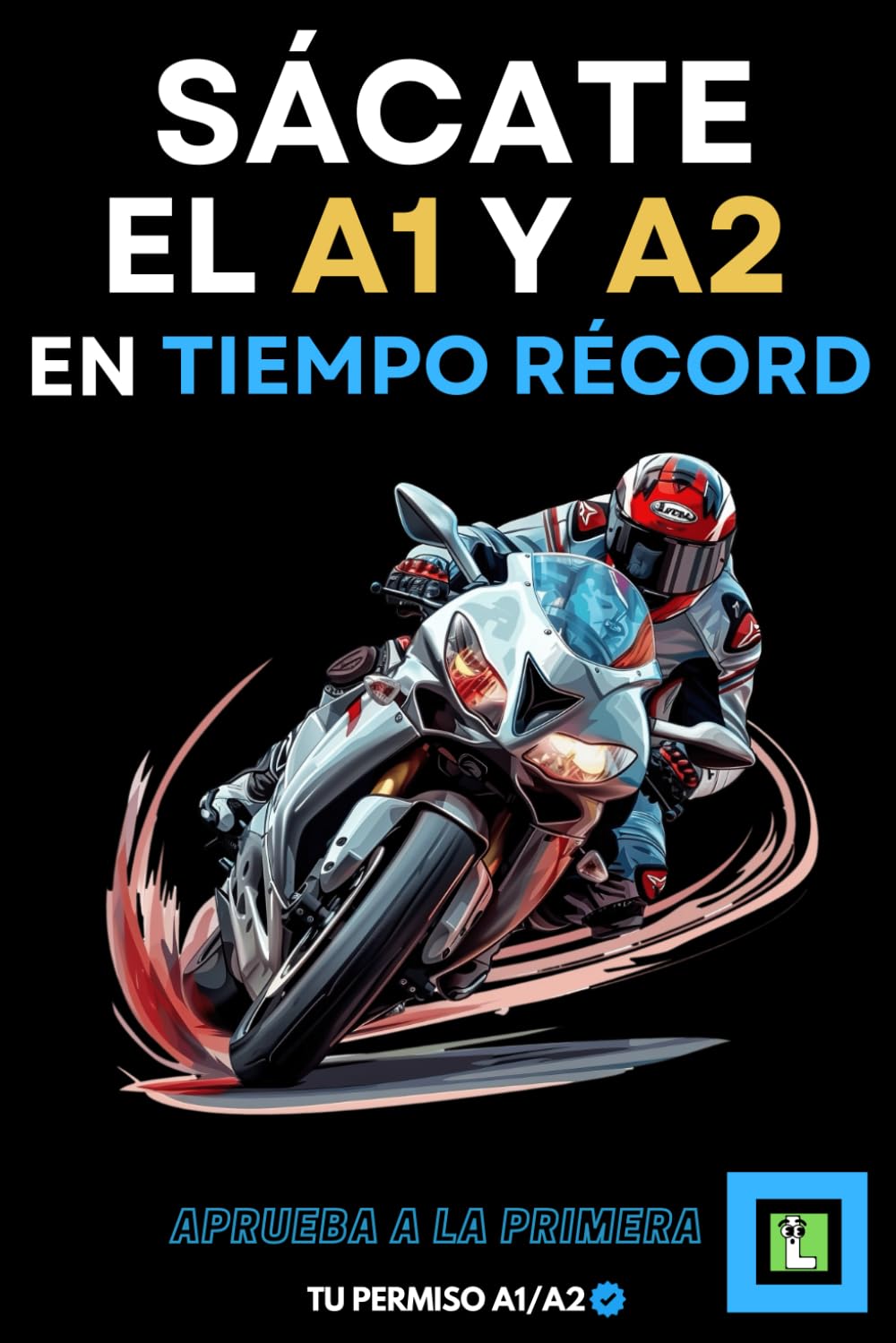 Libro: Sácate el A1 y A2 en Tiempo Récord: Teórico de moto (Spanish Edition)