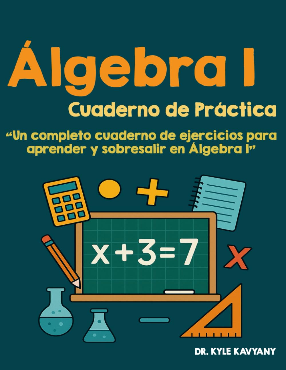 Libro: Cuaderno de Práctica de Álgebra I: “Un completo cuaderno de ejercicios para aprender y sobresalir en Álgebra I”