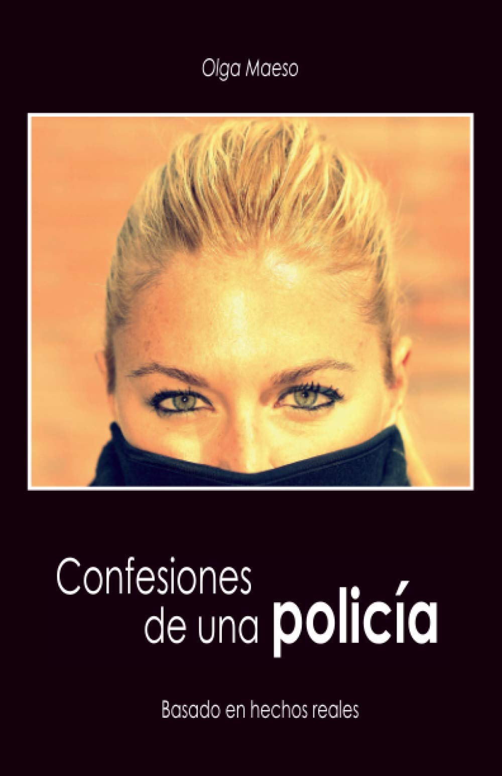 Libro: Confesiones de una policía: Basado en hechos reales