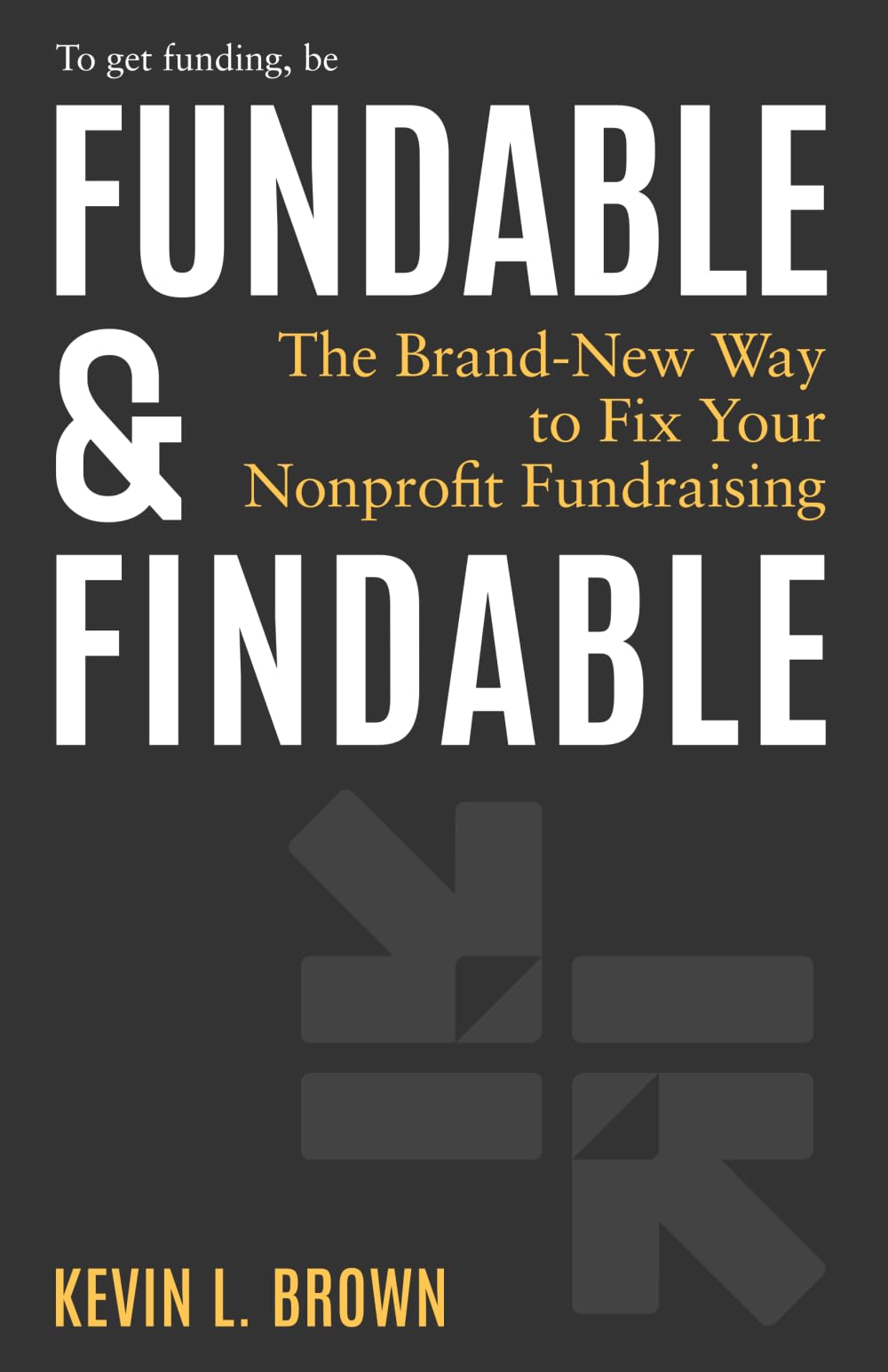 Libro: Fundable & Findable: The Brand-New Way to Fix Your Nonprofit Fundraising