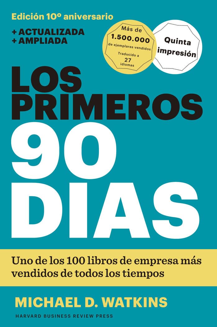 LOS PRIMEROS 90 DÍAS: Estrategias para ponerse al día con mayor rapidez e inteligencia (Colección Reverte Managment. Harvard Business Review)