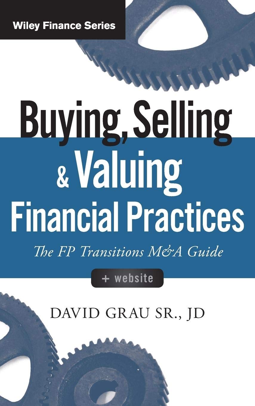 Libro: Buying, Selling, and Valuing Financial Practices, + Website: The FP Transitions M&A Guide (Wiley Finance)