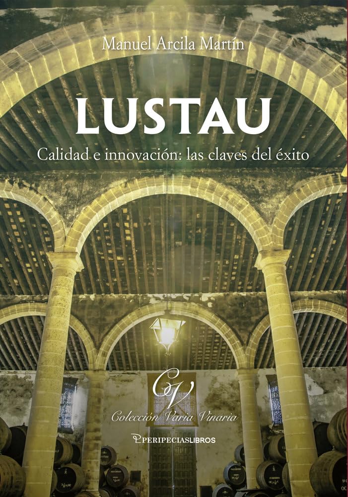 Lustau, calidad e innovación, las claves del éxito: 4 (Cultura del vino)