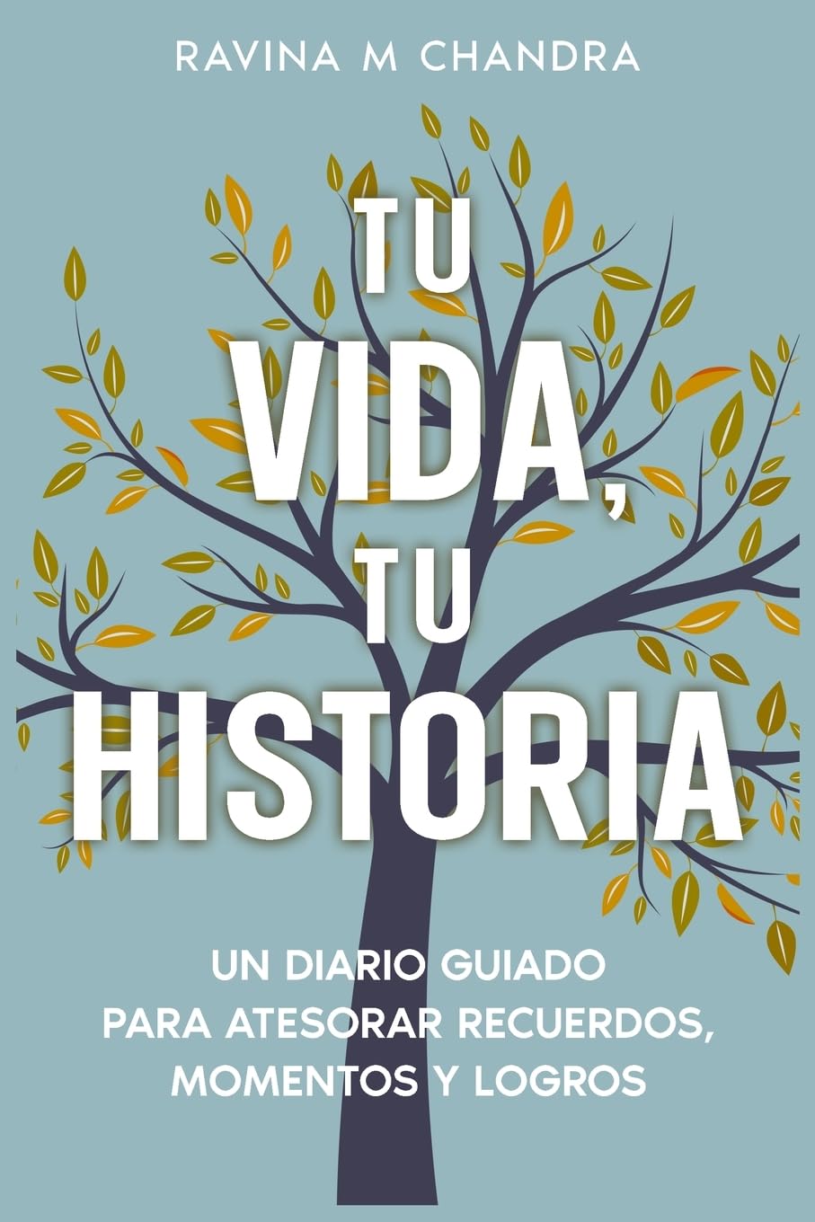 Libro: Tu Vida, Tu Historia: Un Diario Guiado Para Atesorar Recuerdos, Momentos y Logros - preguntas personalizadas e indicaciones reflexivas para compartir el regalo del viaje de su vida