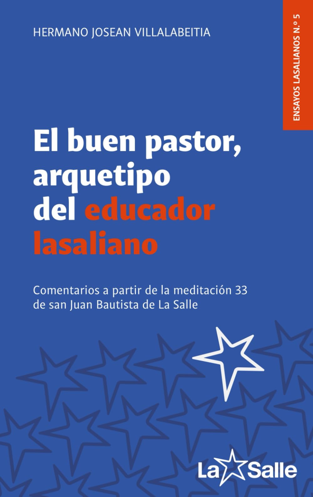 Libro: El buen pastor, arquetipo del educador lasaliano: Comentarios a partir de la meditación 33 de san Juan Bautista de La Salle (Spanish Edition)