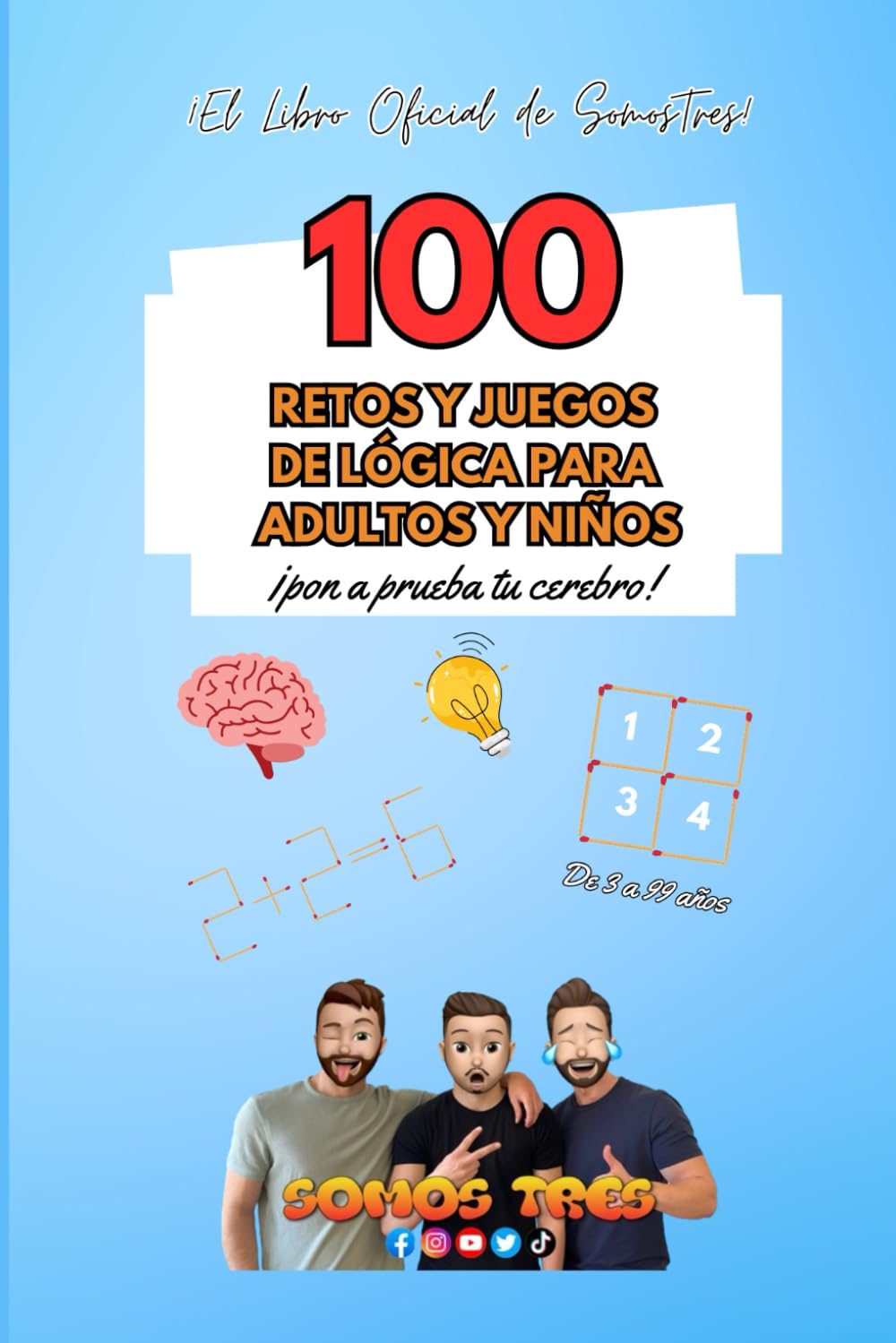 Libro: Acertijos, retos y juegos de lógica para adultos y niños: Pon a prueba tu cerebro con estos 100 retos y juegos de lógica para niños y adultos (Somos Tres)