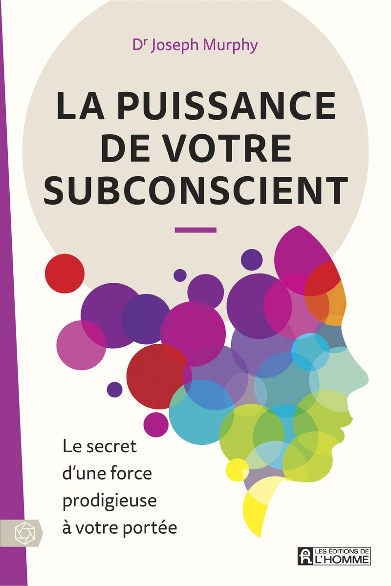 Libro: La puissance de votre subconscient: Le secret d'une force prodigieuse à votre portée