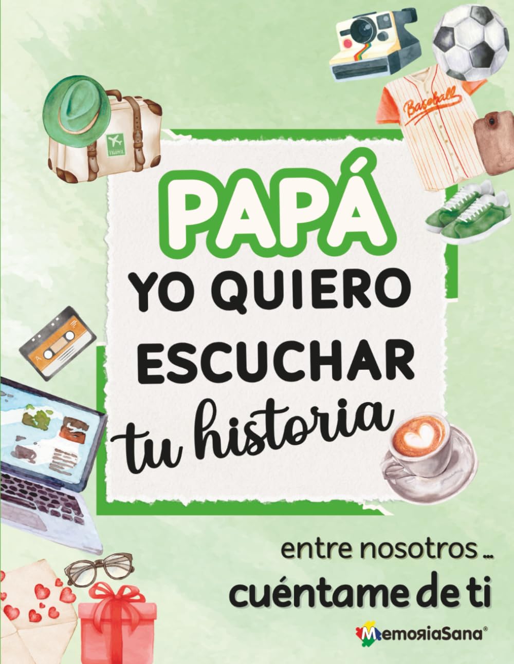 Libro: Papá Quiero Escuchar Tu Historia. Entre Nosotros... Cuéntame de Ti.: Más de 210 Preguntas Para Preservar Recuerdos y Compartir Historias Inolvidables.